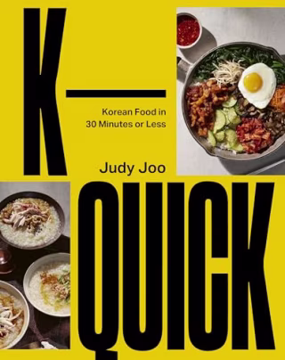 "K-Quick: Korean Food in 30 Minutes or Less" by Judy Joo