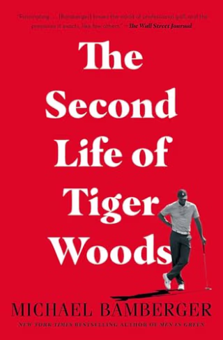 "The Second Life of Tiger Woods," by Michael Bamberger