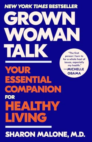 "Grown Woman Talk: Your Essential Companion for Healthy Living" by Dr. Sharon Malone