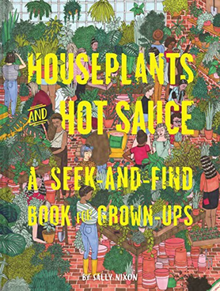 Houseplants and Hot Sauce: A Seek-and-Find Book for Grown-Ups