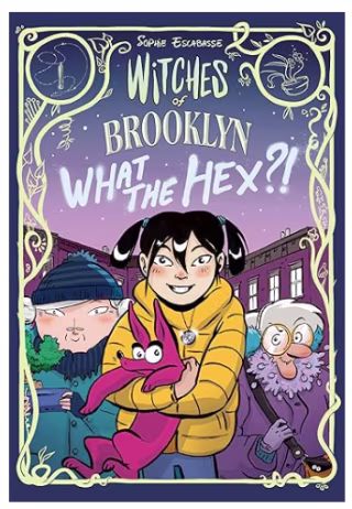 "Witches of Brooklyn: What the Hex?!" by Sophie Escabasse