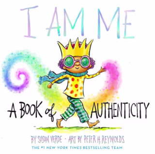 "I Am Me: A Book of Authenticity," by Susan Verde & Peter H. Reynolds