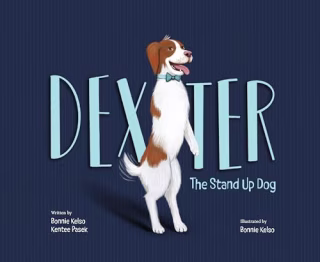 "Dexter: The Stand Up Dog" by Bonnie Kelso and Kentee Pasek