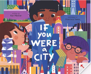 "If You Were a City," by Kyo Maclear & Sanna Francesca