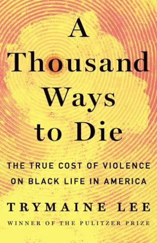 "A Thousand Ways to Die" by Trymaine Lee