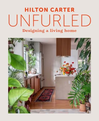 "Unfurled: Designing a Living Home" by Hilton Carter