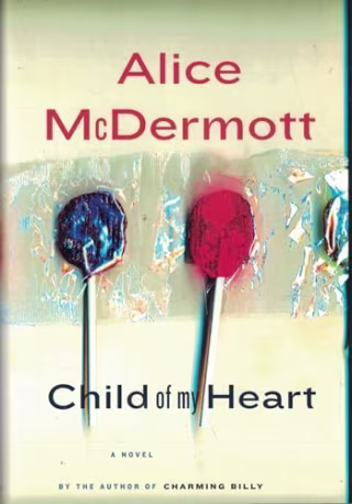 "Child of My Heart" by Alice McDermott