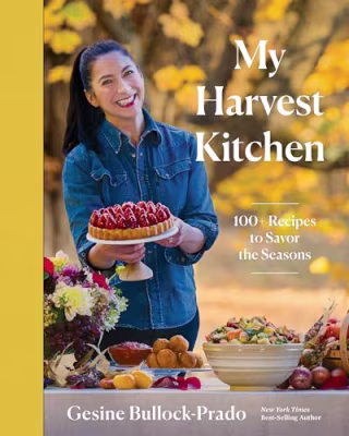 "My Harvest Kitchen: 100+ Recipes to Savor the Seasons" by Gesine Bullock-Prado
