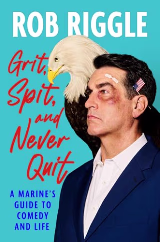 "Grit, Spit, and Never Quit: A Marine's Guide to Comedy and Life," by Rob Riggle
