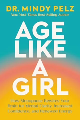 "Age Like a Girl" by Dr. Mindy Pelz