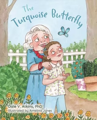 "The Turquoise Butterfly" by Dr. Dale V. Atkins, PhD