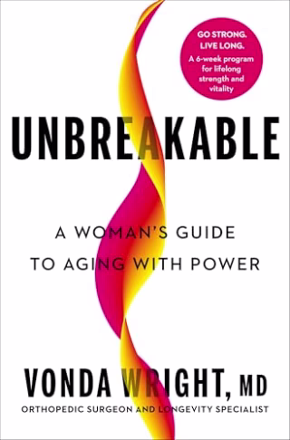 "Unbreakable: A Woman's Guide to Aging with Power" by Dr. Vonda Wright, MD