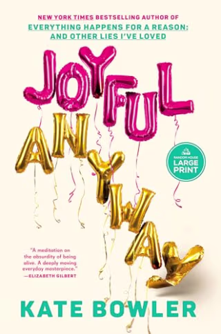 "Joyful, Anyway" by Kate Bowler