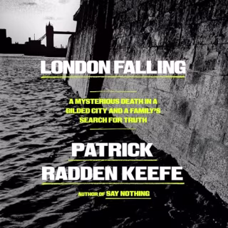 "London Falling" by Patrick Radden Keefe, narrated by Patrick Radden Keefe