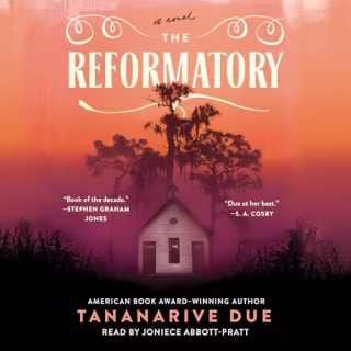 "The Reformatory" by Tananarive Due, narrated by Joniece Abbott-Pratt