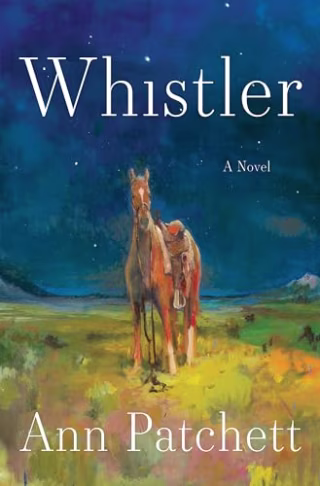 "Whistler: A Novel" by Ann Patchett