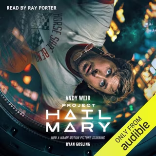 "Project Hail Mary," by Andy Weir, narrated by Ray Porter