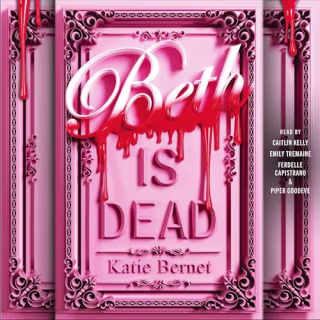 "Beth Is Dead" by Katie Bernet, narrated by Caitlin Kelly and more