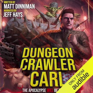 "Dungeon Crawler Carl" by Matt Dinniman, narrated by Jeff Hays