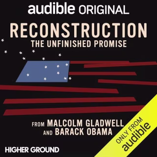 "Reconstruction: The Unfinished Promise" by Malcolm Gladwell and Barack Obama