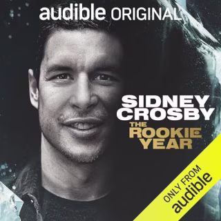 "Sidney Crosby: The Rookie Year" by Sidney Crosby, narrated by Sidney Crosby