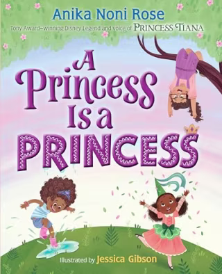 "A Princess Is a Princess," by Anika Noni Rose