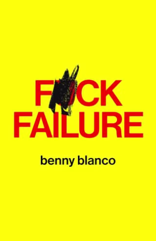 "F*ck Failure," by Benny Blanco