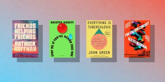 "Friends Helping Friends" by Patrick Hoffman / "Stop Me If You've Heard This One" by Kristen Arnett / "Everything Is Tuberculosis" by John Green / "The Pacific Circuit" by Alexis Madrigal