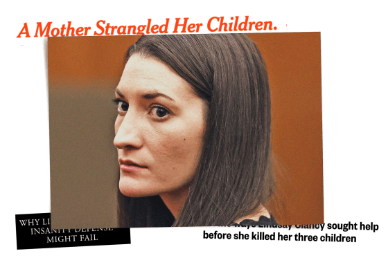 Photo illustration of Lindsay Clancy in court with news headlines reading "A mother strangled her children," "Lindsay Clancy sought help before she killed her three children," and "Why Lindsay Clancy's insanity defense might fail."