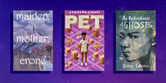 "Maiden, Mother, Crone: Fantastical Trans Femmes" edited by Gwen Benaway; "Pet" by Akwaeke Emezi; "An Unkindness of Ghosts" by Rivers Solomon