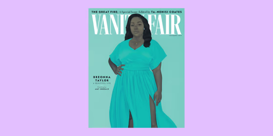 Breonna Taylor, 26, was killed by police in March. Her life was commemorated on the covers of Vanity Fair and O: The Oprah Magazine.