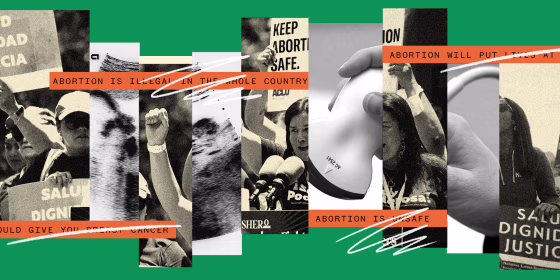 Photo illustration: Images of women holding signs that read, "Salud Dignidad Justicia" and "Keep Abortion safe" along with close ups of ultrasounds and a hand holding an ultrasound abdominal probe superimposed with orange colored strips of text that read,"Abortion is unsafe" with scribbles over it.