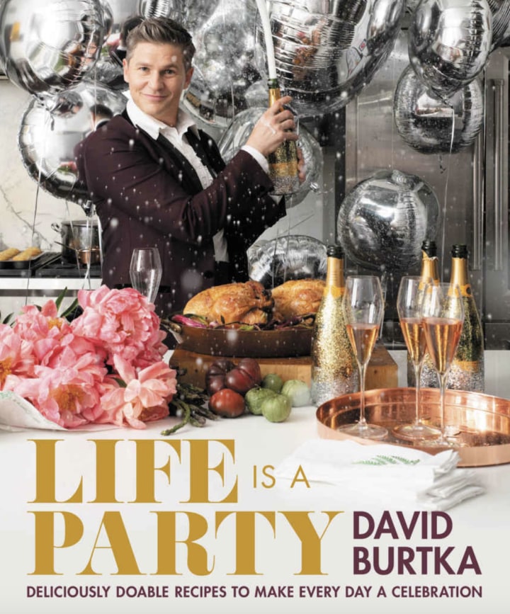 "Life Is a Party: Deliciously Doable Recipes to Make Every Day a Celebration," by David Burtka