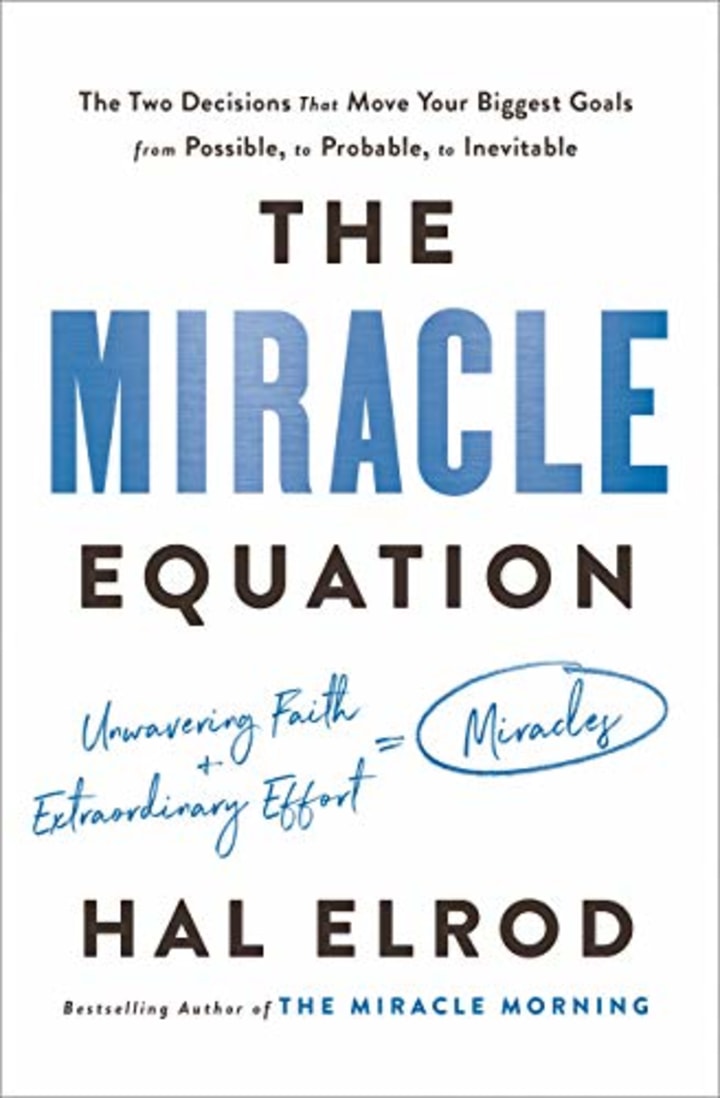 The Miracle Equation: The Two Decisions That Move Your Biggest Goals from Possible, to Probable, to  Inevitable