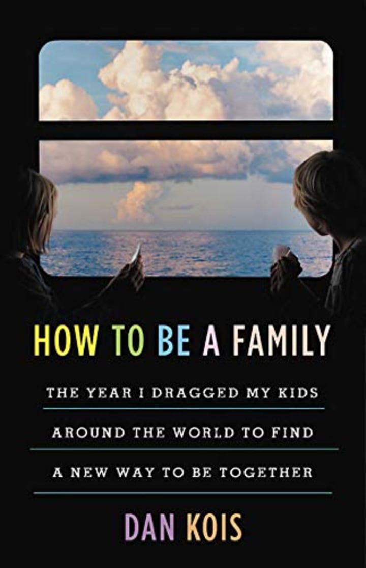 &quot;How to Be a Family,&quot; by Dan Kois