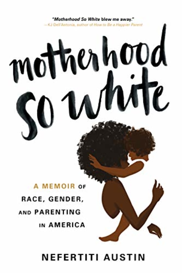 &quot;Motherhood So White,&quot; by Nefertiti Austin