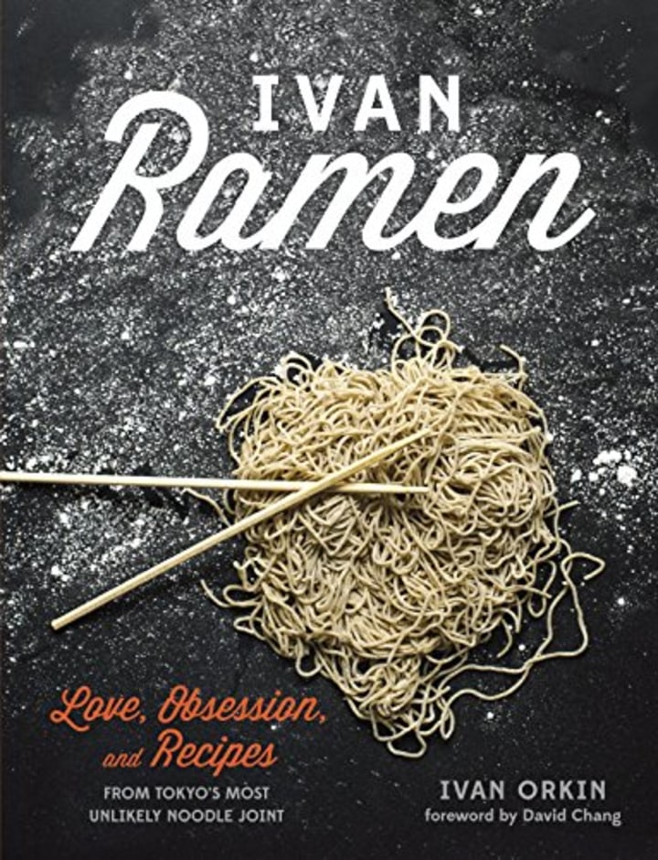 &quot;Love, Obsession, and Recipes from Tokyo&#039;s Most Unlikely Noodle Joint,&quot; by Ivan Ramen