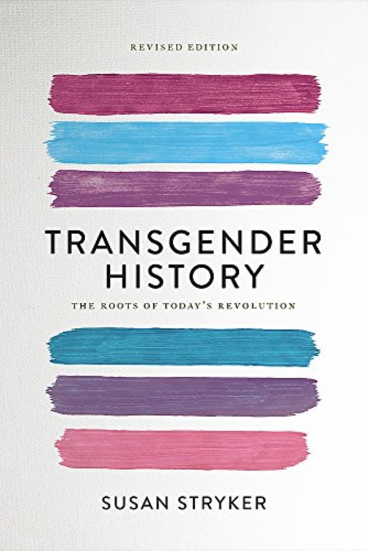Transgender History, second edition: The Roots of Today&#039;s Revolution