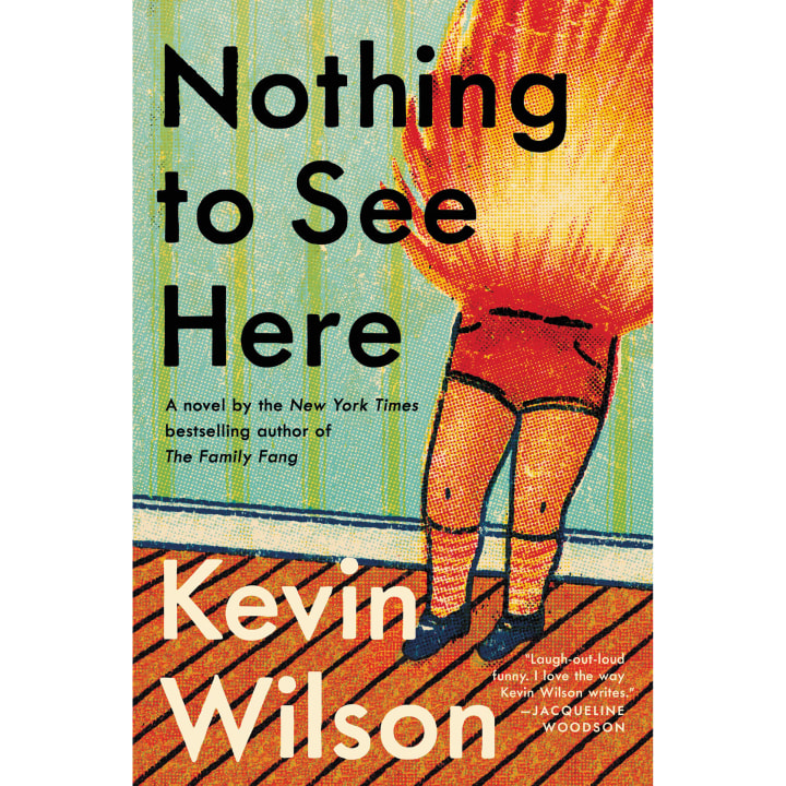 "Nothing to See Here," by Kevin Wilson