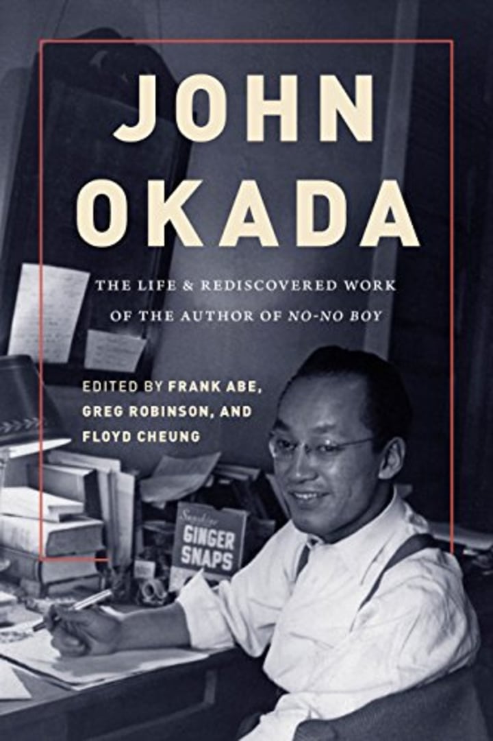 John Okada: The Life and Rediscovered Work of the Author of No-No Boy (Scott and Laurie Oki Series in Asian American Studies)