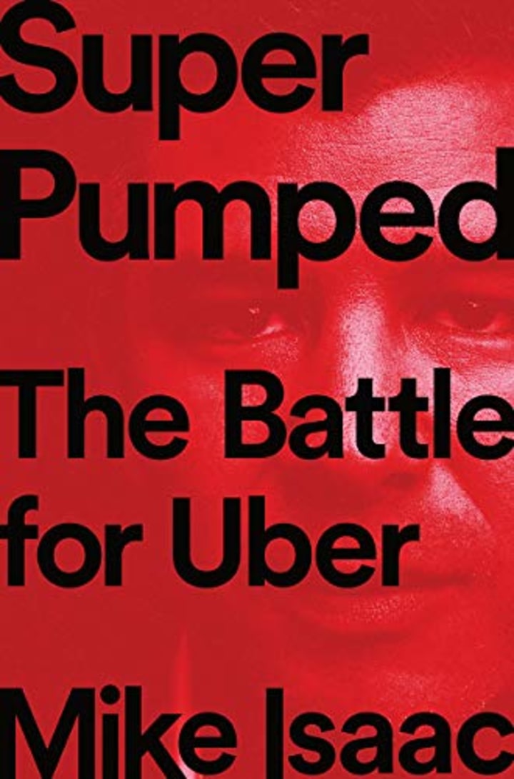 &quot;Super Pumped: The Battle for Uber,&quot; by Mike Isaac