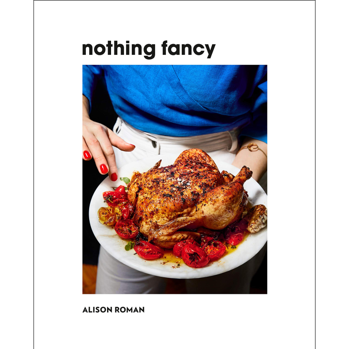 "Nothing Fancy," by Alison Roman