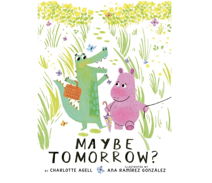 "Maybe Tomorrow?" by Charlotte Agell and Ana Ramírez González