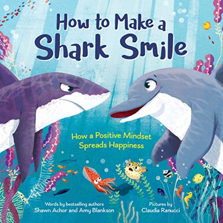 "How to Make a Shark Smile," by Shawn Achor, Amy Blankson and Claudia Ranucci