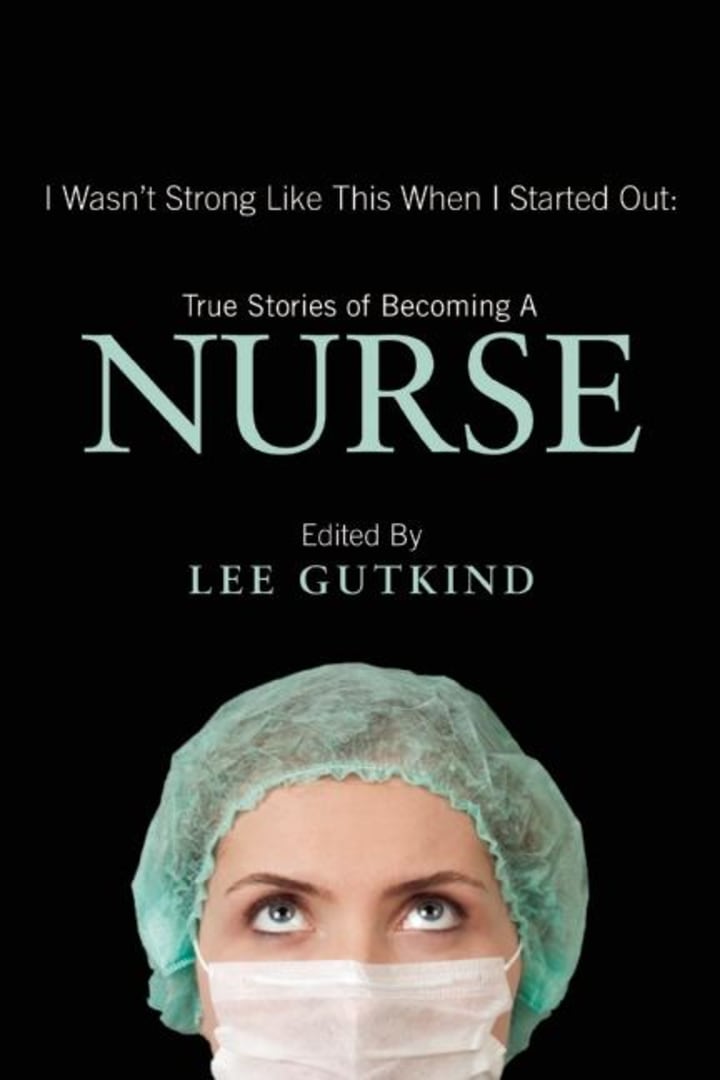 &quot;True Stories of Becoming a Nurse&quot; by Lee Gutkind