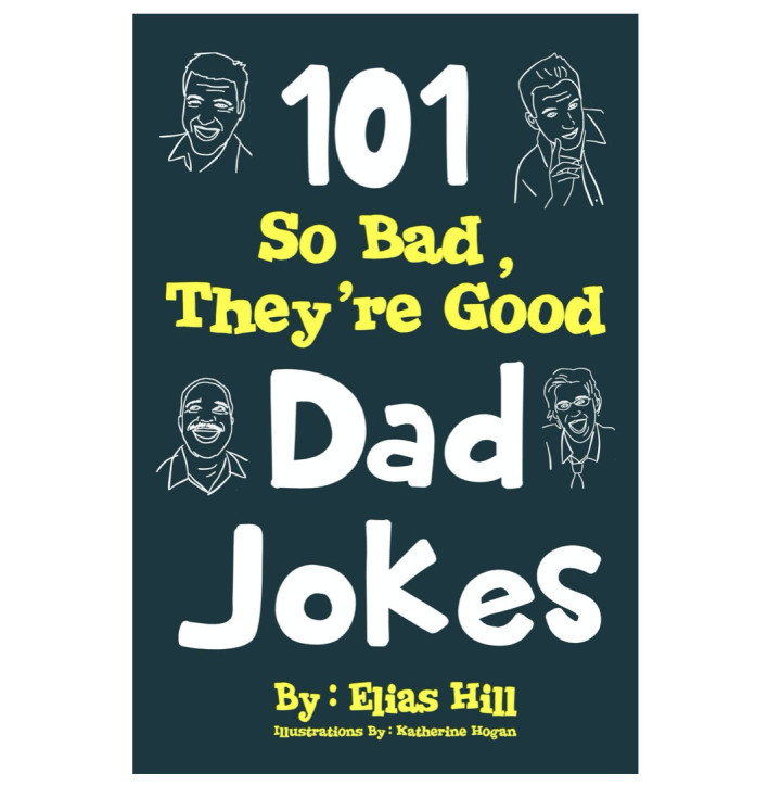 "101 So Bad, They're Good Dad Jokes"
