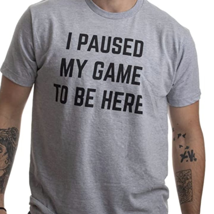 Ann Arbor T-Shirt Co. "I Paused My Game" Shirt