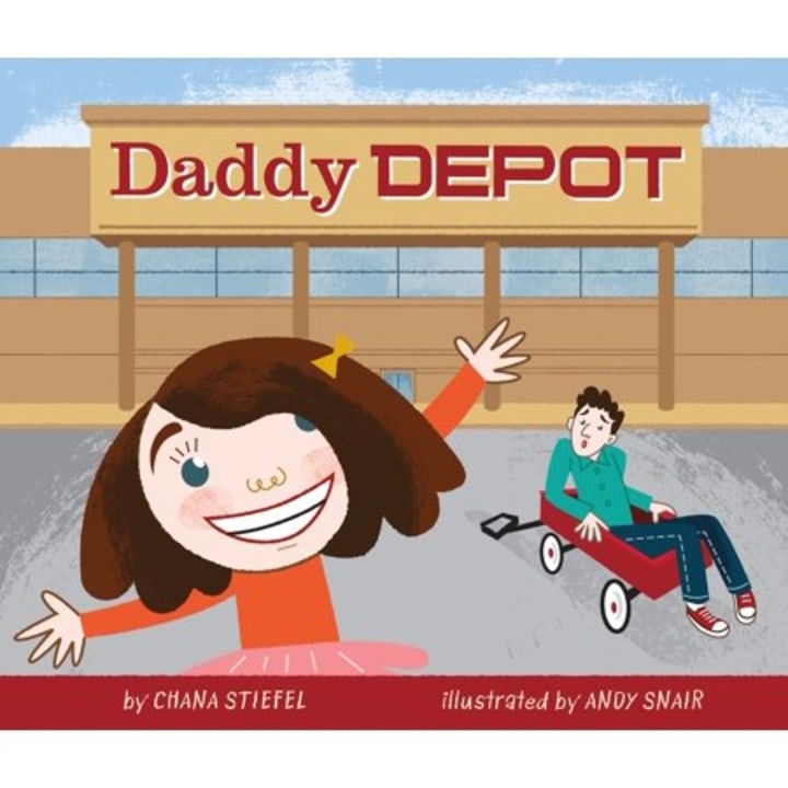 &quot;Daddy Depot,&quot; by Chana Stiefel and Andy Snair
