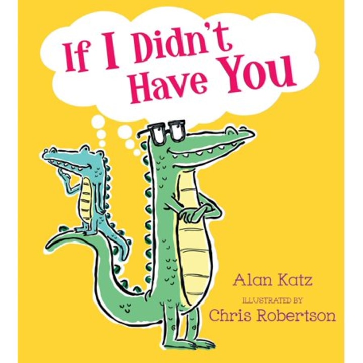 &quot;If I Didn&#039;t Have You,&quot; by Alan Katz and Chris Robertson