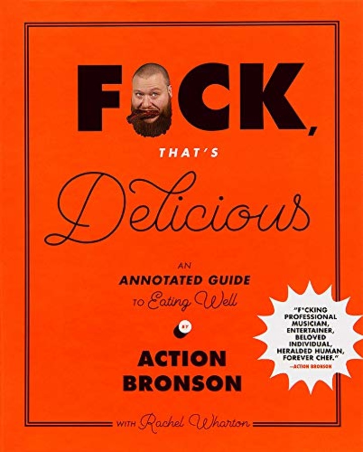 F*ck, That&#039;s Delicious: An Annotated Guide to Eating Well